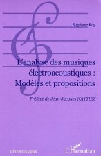 L'Analyse des musiques électroacoustiques : Mod?les et propositions