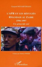 L'APR et les réfugiés rwandais au Za?re 1996-1997