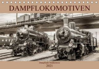 Dampflokomotiven - dampfende Stahlkolosse (Tischkalender 2021 DIN A5 quer)