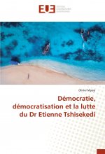 Démocratie, démocratisation et la lutte du Dr Etienne Tshisekedi