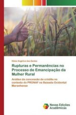 Rupturas e Permanencias no Processo de Emancipacao da Mulher Rural