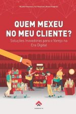 Quem Mexeu No Meu Cliente?: Soluç?es Inovadoras para o Varejo na Era Digital