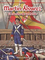 Martín Álvarez. El camino de un héror