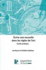 Ecrire une nouvelle dans les r?gles de l'art: Guide pratique