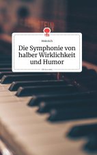 Symphonie von halber Wirklichkeit und Humor. Life is a Story - story.one