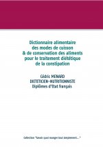 Dictionnaire des modes de cuisson & de conservation des aliments pour le traitement dietetique de la constipation