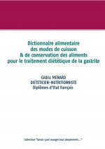 Dictionnaire des modes de cuisson et de conservation des aliments pour le traitement dietetique de la gastrite
