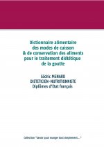Dictionnaire des modes de cuisson et de conservation des aliments pour le traitement dietetique de la goutte