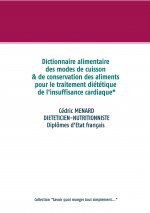 Dictionnaire alimentaire des modes de cuisson et de conservation des aliments pour le traitement dietetique de l'insuffisance cardiaque