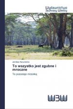 To wszystko jest zgubne i mroczne