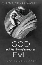 God and the Twelve Problems of Evil