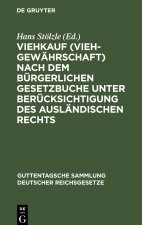 Viehkauf (Viehgewahrschaft) Nach Dem Burgerlichen Gesetzbuche Unter Berucksichtigung Des Auslandischen Rechts