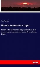 UEber die von Herrn Dr. F. Jagor