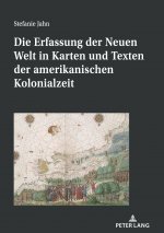 Erfassung Der Neuen Welt in Karten Und Texten Der Amerikanischen Kolonialzeit