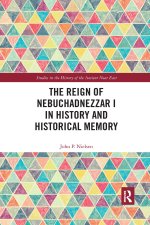 Reign of Nebuchadnezzar I in History and Historical Memory