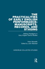 Practicalities of Early English Performance: Manuscripts, Records, and Staging