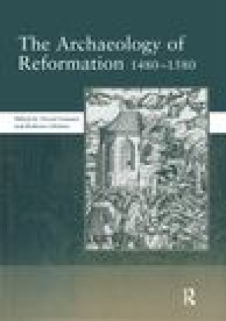 Archaeology of Reformation,1480-1580