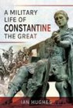 Military Life of Constantine the Great