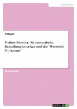 Mythos Frontier. Die europäische Besiedlung Amerikas und das 