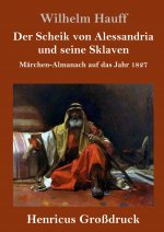 Der Scheik von Alessandria und seine Sklaven (Grossdruck)