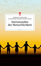 Sternstunden der Menschlichkeit. Life is a Story - story.one