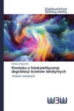 Kinetyka o fotokatalitycznej degradacji ściekow tekstylnych