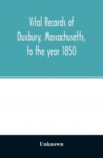 Vital records of Duxbury, Massachusetts, to the year 1850