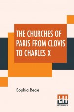 Churches Of Paris From Clovis To Charles X