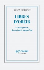 Libres d'obéir: Le management, du nazisme ? aujourd'hui