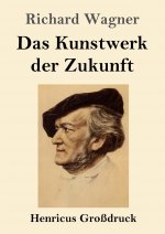 Das Kunstwerk der Zukunft (Grossdruck)