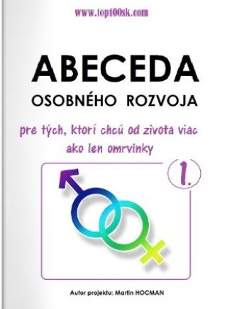 Abeceda osobného rozvoja 1 - Pre tých, ktorí chcú od života viac ako len omrvinky