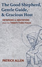Good Shepherd, Gentle Guide, and Gracious Host