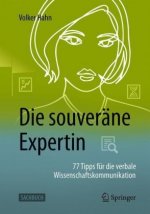 Die Souverane Expertin - 77 Tipps Fur Die Verbale Wissenschaftskommunikation