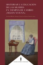 Historiar la educación de las mujeres en tiempos de cambio (siglos XVII-XX)