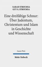 Eine dreifaltige Schnur: UEber Judentum, Christentum und Islam in Geschichte und Wissenschaft