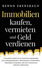 Immobilien kaufen, vermieten und Geld verdienen