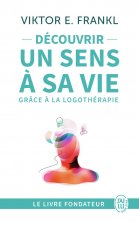 Découvrir un sens ? sa vie avec la logothérapie