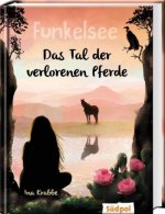 Funkelsee - Das Tal der verlorenen Pferde (Band 5)