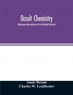 Occult chemistry; clairvoyant observations on the chemical elements