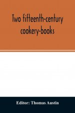 Two fifteenth-century cookery-books. Harleian ms. 279 (ab. 1430), & Harl. ms. 4016 (ab. 1450), with extracts from Ashmole ms. 1429, Laud ms. 553, & Do