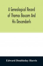genealogical record of Thomas Bascom and his descendants