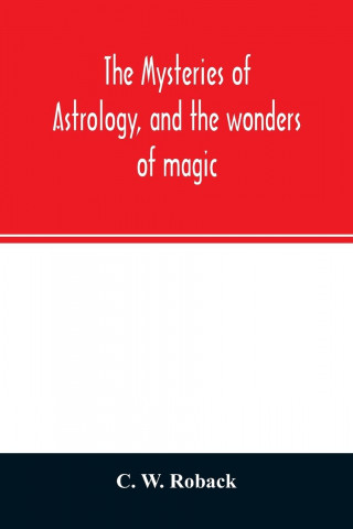 mysteries of astrology, and the wonders of magic