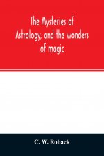 mysteries of astrology, and the wonders of magic