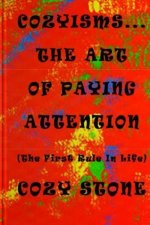 Cozyisms ... The Art Of Paying Attention (The First Rule In Life)