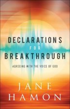 Declarations for Breakthrough - Agreeing with the Voice of God