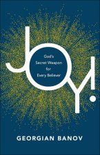 Joy! - God`s Secret Weapon for Every Believer