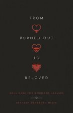 From Burned Out to Beloved - Soul Care for Wounded Healers