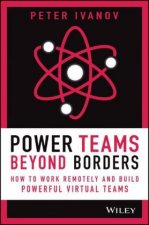 Power Teams Beyond Border - How to work remotely and build powerful virtual teams