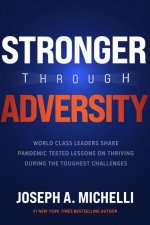 Stronger Through Adversity: World-Class Leaders Share Pandemic-Tested Lessons on Thriving During the Toughest Challenges