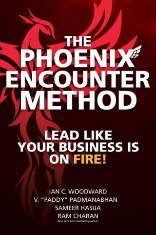 Phoenix Encounter Method: Lead Like Your Business Is on Fire!